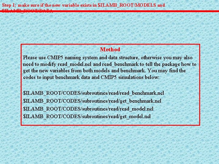 Step 1: make sure if the new variable exists in $ILAMB_ROOT/MODELS and $ILAMB_ROOT/DATA Method
