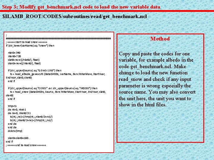 Step 3: Modify get_benchmark. ncl code to load the new variable data $ILAMB_ROOT/CODES/subroutines/read/get_benchmark. ncl