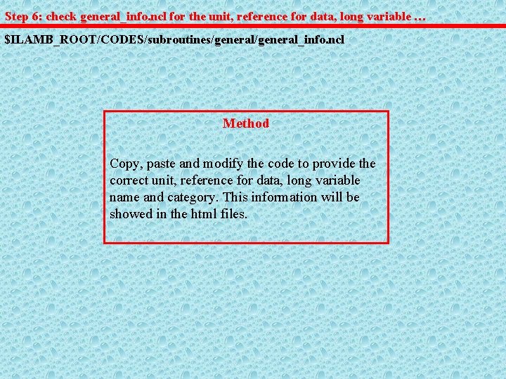 Step 6: check general_info. ncl for the unit, reference for data, long variable …