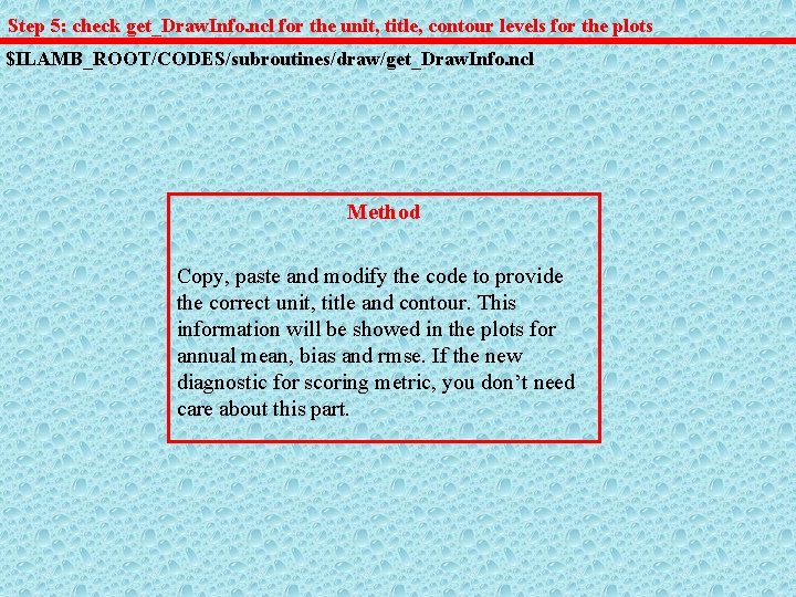 Step 5: check get_Draw. Info. ncl for the unit, title, contour levels for the