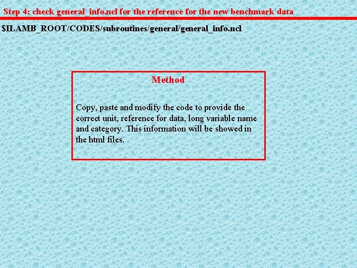 Step 4: check general_info. ncl for the reference for the new benchmark data $ILAMB_ROOT/CODES/subroutines/general_info.