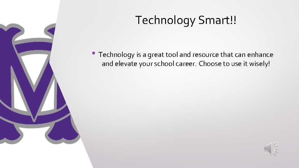 Technology Smart!! • Technology is a great tool and resource that can enhance and