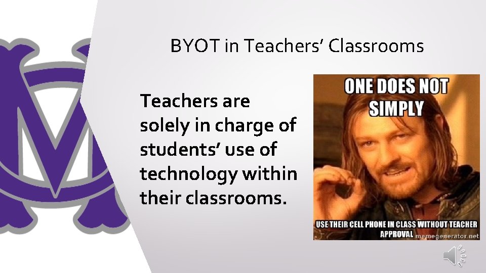 BYOT in Teachers’ Classrooms Teachers are solely in charge of students’ use of technology