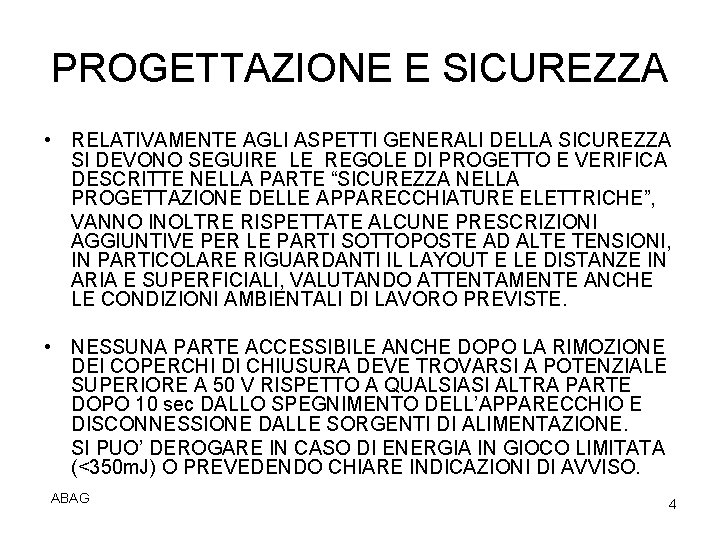 PROGETTAZIONE E SICUREZZA • RELATIVAMENTE AGLI ASPETTI GENERALI DELLA SICUREZZA SI DEVONO SEGUIRE LE