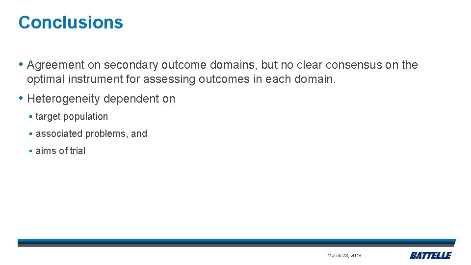 Conclusions • Agreement on secondary outcome domains, but no clear consensus on the optimal