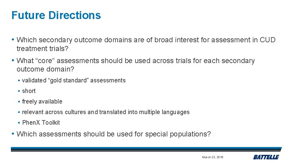 Future Directions • Which secondary outcome domains are of broad interest for assessment in