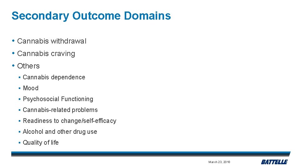 Secondary Outcome Domains • Cannabis withdrawal • Cannabis craving • Others § Cannabis dependence