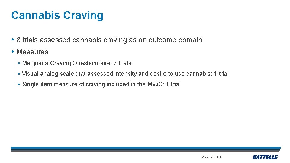 Cannabis Craving • 8 trials assessed cannabis craving as an outcome domain • Measures