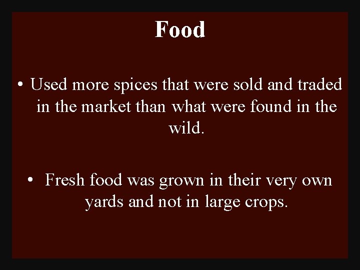 Food • Used more spices that were sold and traded in the market than