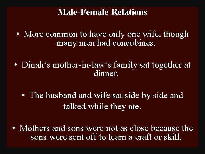 Male-Female Relations • More common to have only one wife, though many men had