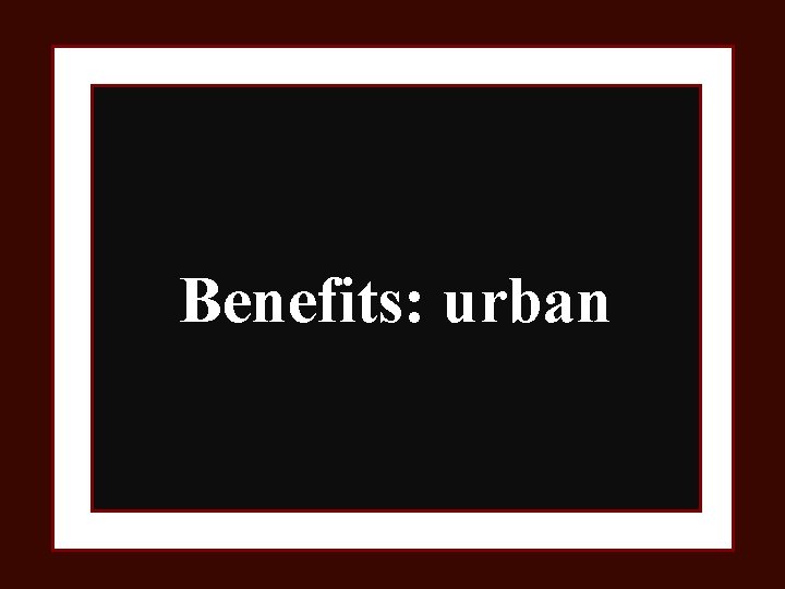 Benefits: urban 
