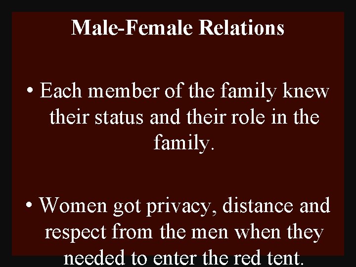 Male-Female Relations • Each member of the family knew their status and their role