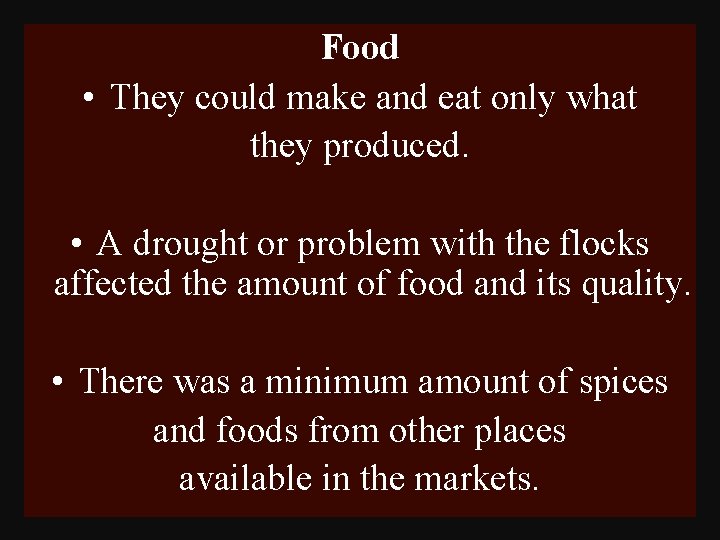 Food • They could make and eat only what they produced. • A drought
