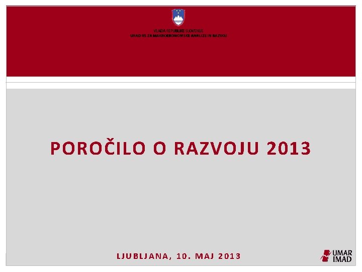 POROČILO O RAZVOJU 2013 LJUBLJANA, 10. MAJ 2013 