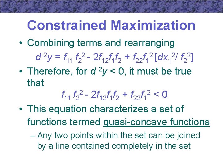 Constrained Maximization • Combining terms and rearranging d 2 y = f 11 f