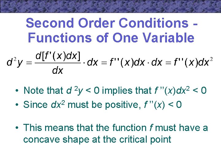 Second Order Conditions Functions of One Variable • Note that d 2 y <