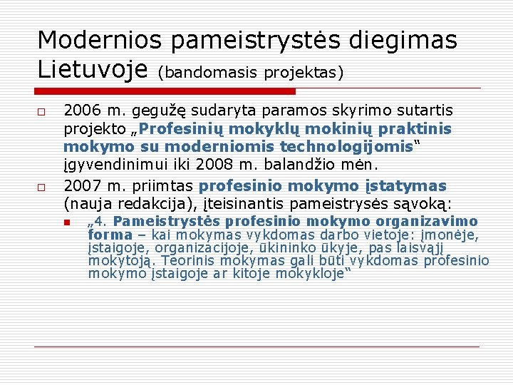 Modernios pameistrystės diegimas Lietuvoje (bandomasis projektas) o o 2006 m. gegužę sudaryta paramos skyrimo