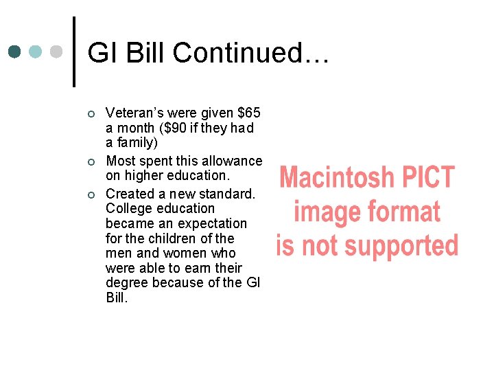 GI Bill Continued… ¢ ¢ ¢ Veteran’s were given $65 a month ($90 if