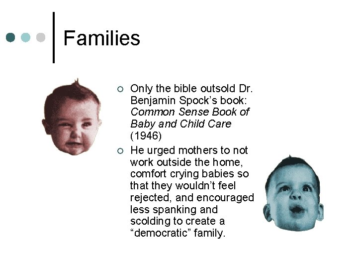 Families ¢ ¢ Only the bible outsold Dr. Benjamin Spock’s book: Common Sense Book