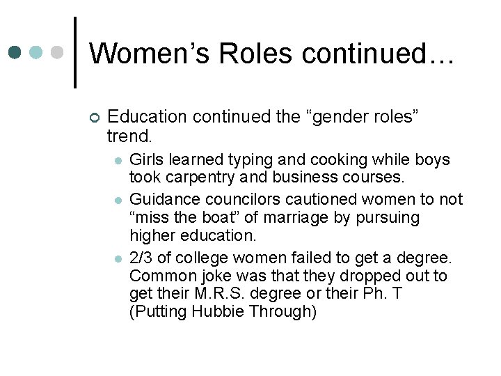 Women’s Roles continued… ¢ Education continued the “gender roles” trend. l l l Girls