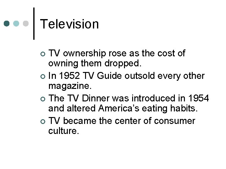 Television TV ownership rose as the cost of owning them dropped. ¢ In 1952