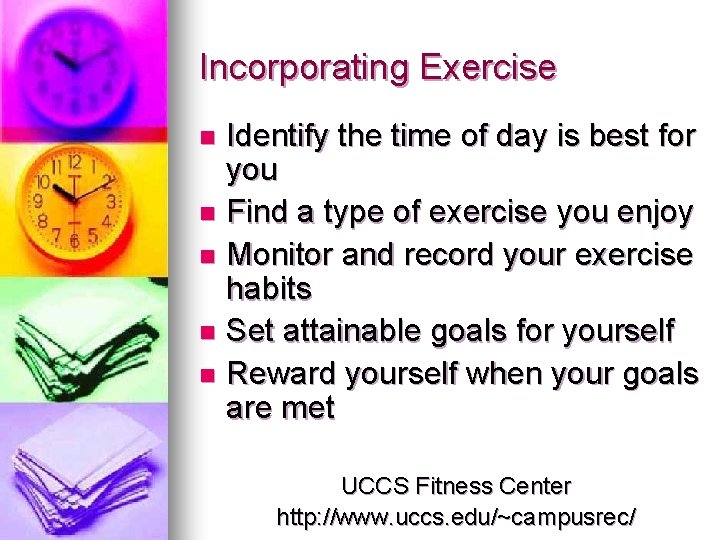 Incorporating Exercise Identify the time of day is best for you n Find a