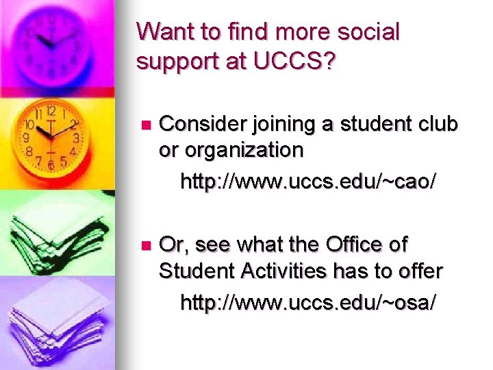 Want to find more social support at UCCS? n Consider joining a student club