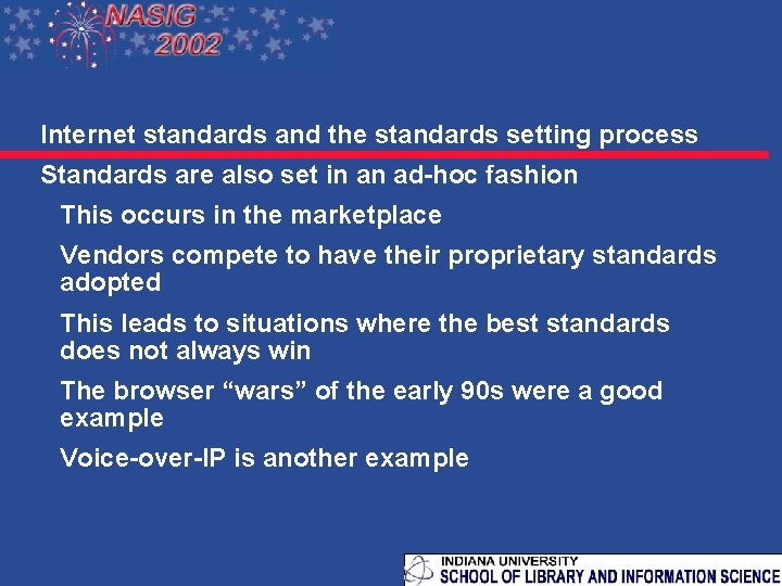 Internet standards and the standards setting process Standards are also set in an ad-hoc