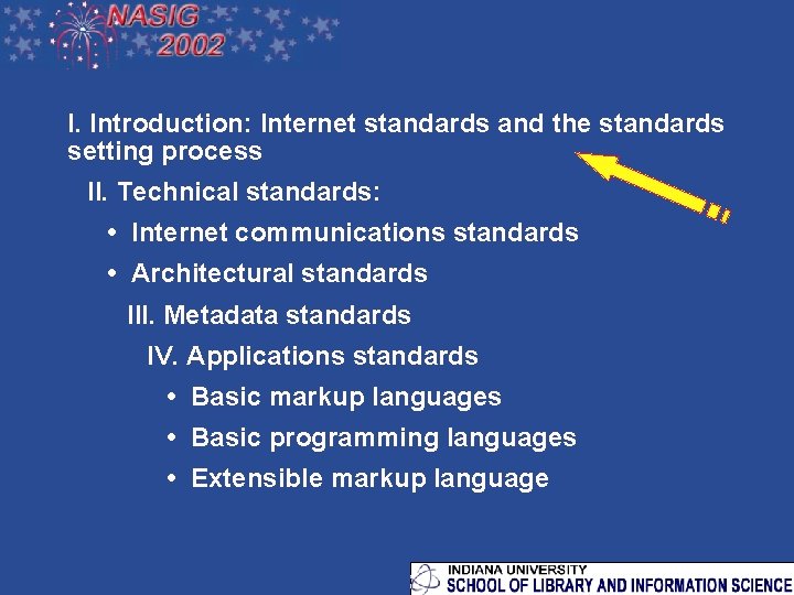 I. Introduction: Internet standards and the standards setting process II. Technical standards: • Internet