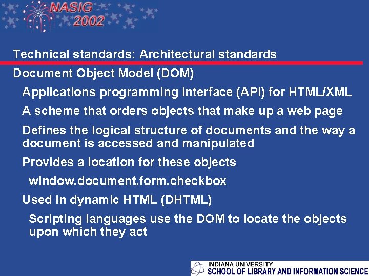 Technical standards: Architectural standards Document Object Model (DOM) Applications programming interface (API) for HTML/XML
