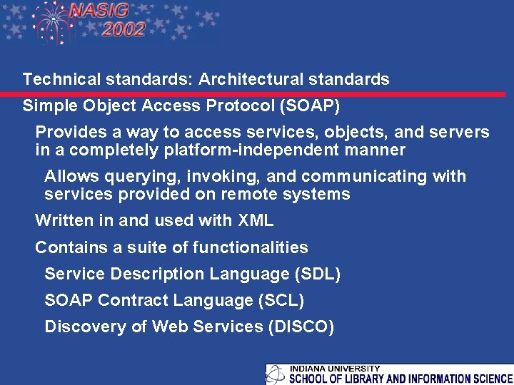 Technical standards: Architectural standards Simple Object Access Protocol (SOAP) Provides a way to access