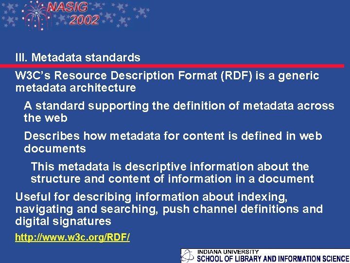 III. Metadata standards W 3 C’s Resource Description Format (RDF) is a generic metadata
