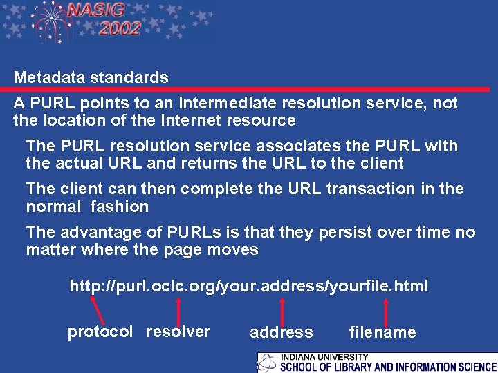 Metadata standards A PURL points to an intermediate resolution service, not the location of
