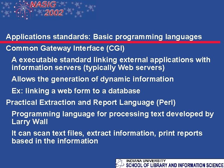 Applications standards: Basic programming languages Common Gateway Interface (CGI) A executable standard linking external