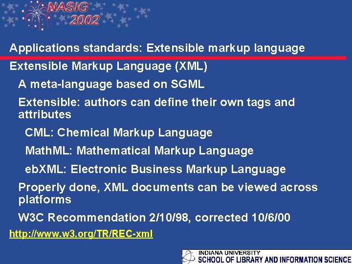 Applications standards: Extensible markup language Extensible Markup Language (XML) A meta-language based on SGML