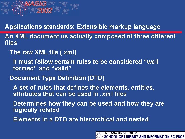 Applications standards: Extensible markup language An XML document us actually composed of three different