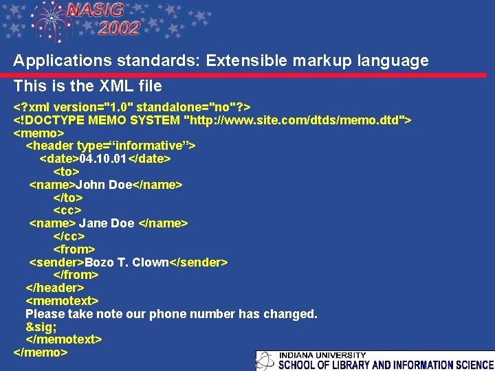 Applications standards: Extensible markup language This is the XML file <? xml version="1. 0"
