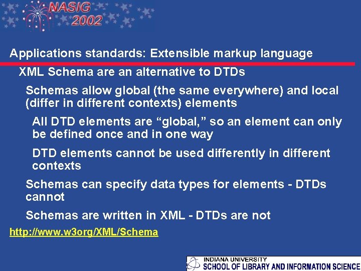 Applications standards: Extensible markup language XML Schema are an alternative to DTDs Schemas allow