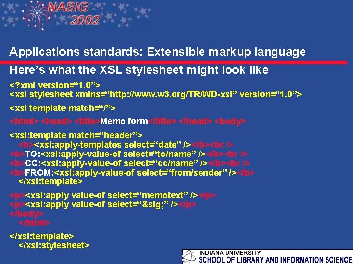 Applications standards: Extensible markup language Here’s what the XSL stylesheet might look like <?