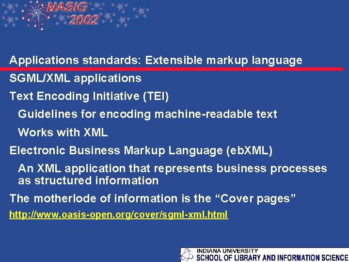 Applications standards: Extensible markup language SGML/XML applications Text Encoding Initiative (TEI) Guidelines for encoding