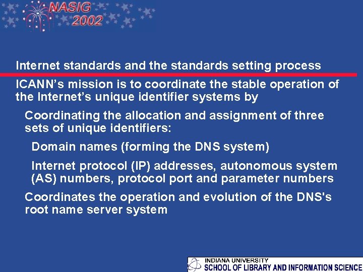 Internet standards and the standards setting process ICANN’s mission is to coordinate the stable