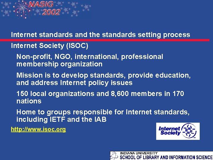 Internet standards and the standards setting process Internet Society (ISOC) Non-profit, NGO, international, professional