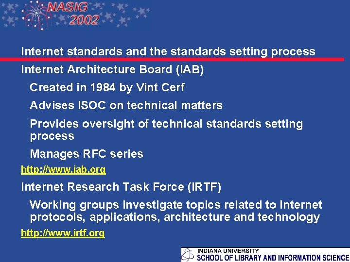 Internet standards and the standards setting process Internet Architecture Board (IAB) Created in 1984