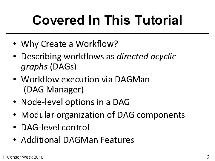 Covered In This Tutorial • Why Create a Workflow? • Describing workflows as directed