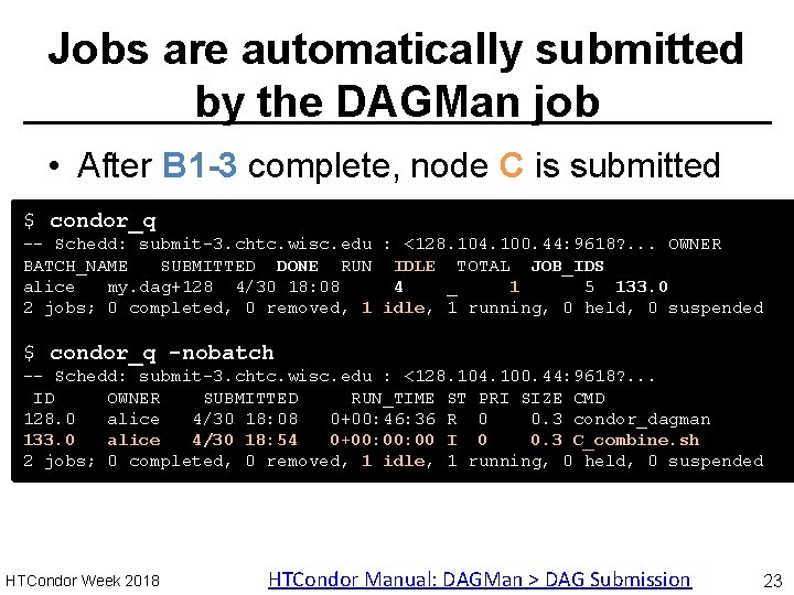 Jobs are automatically submitted by the DAGMan job • After B 1 -3 complete,