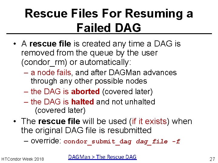 Rescue Files For Resuming a Failed DAG • A rescue file is created any