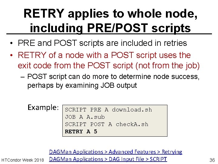 RETRY applies to whole node, including PRE/POST scripts • PRE and POST scripts are