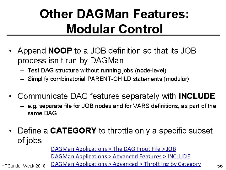 Other DAGMan Features: Modular Control • Append NOOP to a JOB definition so that