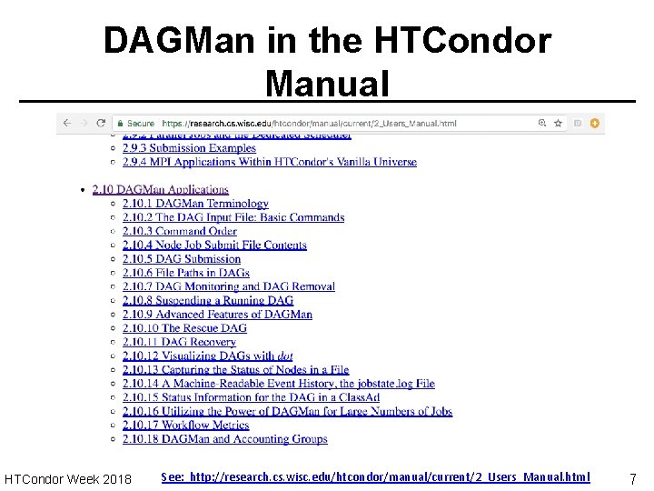 DAGMan in the HTCondor Manual HTCondor Week 2018 See: http: //research. cs. wisc. edu/htcondor/manual/current/2_Users_Manual.