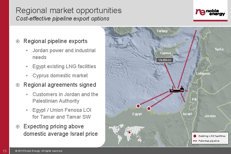 Regional market opportunities Cost-effective pipeline export options Turkey Regional pipeline exports Syria ▪ Jordan